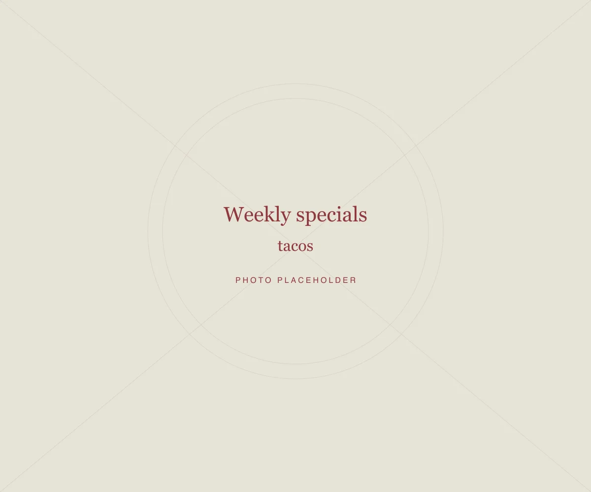 Placeholder: Weekly specials · tacos